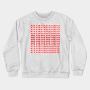 Blah blah blah Crewneck Sweatshirt